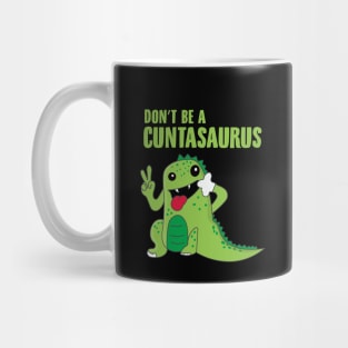 Don't Be a Cuntasaurus Mug